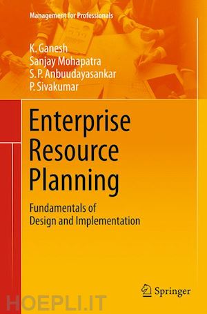 ganesh k.; mohapatra sanjay; anbuudayasankar s. p.; sivakumar p. - enterprise resource planning