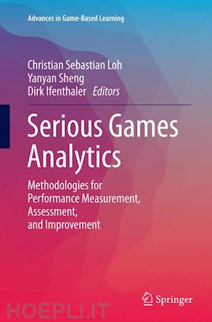 loh christian sebastian (curatore); sheng yanyan (curatore); ifenthaler dirk (curatore) - serious games analytics