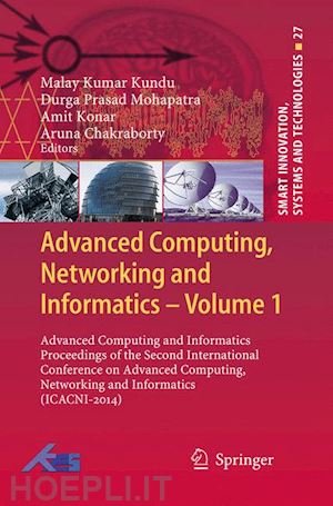 kumar kundu malay (curatore); mohapatra durga prasad (curatore); konar amit (curatore); chakraborty aruna (curatore) - advanced computing, networking and informatics- volume 1