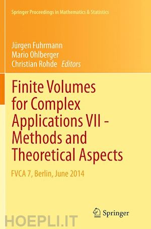 fuhrmann jürgen (curatore); ohlberger mario (curatore); rohde christian (curatore) - finite volumes for complex applications vii-methods and theoretical aspects