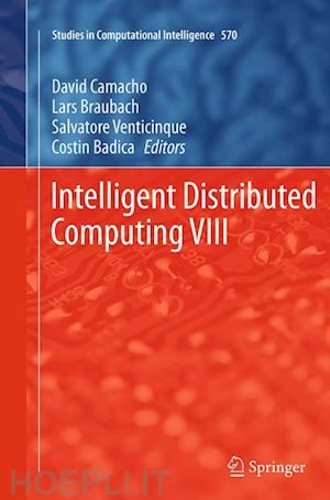 camacho david (curatore); braubach lars (curatore); venticinque salvatore (curatore); badica costin (curatore) - intelligent distributed computing viii