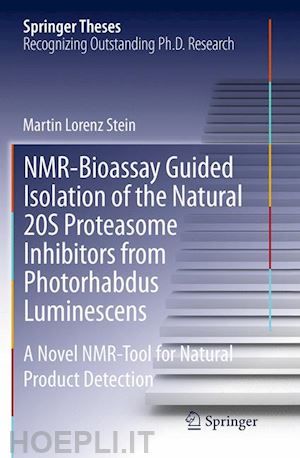 stein martin lorenz - nmr-bioassay guided isolation of the natural 20s proteasome inhibitors from photorhabdus luminescens