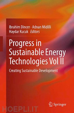 dincer ibrahim (curatore); midilli adnan (curatore); kucuk haydar (curatore) - progress in sustainable energy technologies vol ii