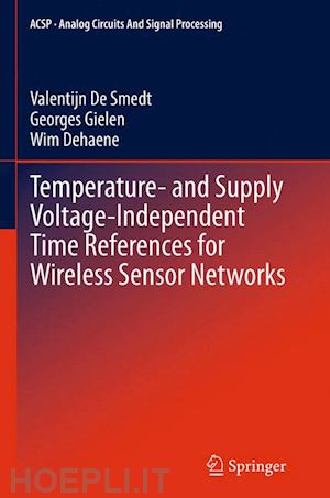 de smedt valentijn; gielen georges; dehaene wim - temperature- and supply voltage-independent time references for wireless sensor networks