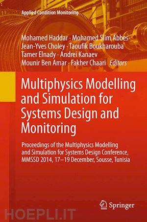 haddar mohamed (curatore); abbes mohamed slim (curatore); choley jean-yves (curatore); boukharouba taoufik (curatore); elnady tamer (curatore); kanaev andrei (curatore); ben amar mounir (curatore); chaari fakher (curatore) - multiphysics modelling and simulation for systems design and monitoring