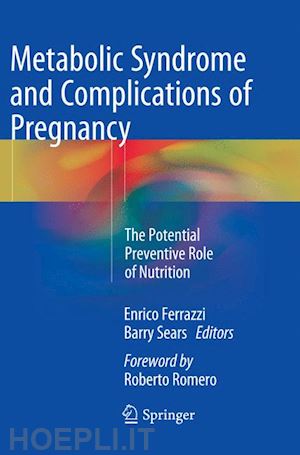 ferrazzi enrico (curatore); sears barry (curatore) - metabolic syndrome and complications of pregnancy