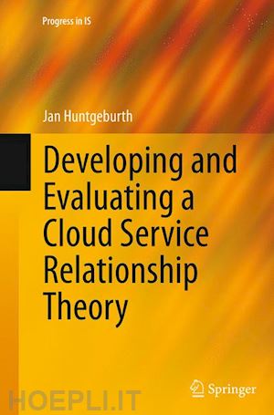 huntgeburth jan - developing and evaluating a cloud service relationship theory