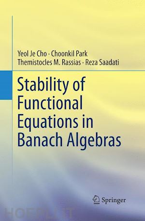 cho yeol je; park choonkil; rassias themistocles m.; saadati reza - stability of functional equations in banach algebras
