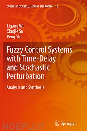 wu ligang; su xiaojie; shi peng - fuzzy control systems with time-delay and stochastic perturbation