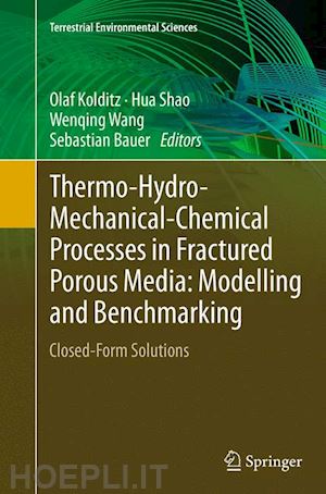 kolditz olaf (curatore); shao hua (curatore); wang wenqing (curatore); bauer sebastian (curatore) - thermo-hydro-mechanical-chemical processes in fractured porous media: modelling and benchmarking