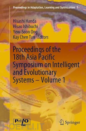 handa hisashi (curatore); ishibuchi hisao (curatore); ong yew-soon (curatore); tan kay chen (curatore) - proceedings of the 18th asia pacific symposium on intelligent and evolutionary systems, volume 1