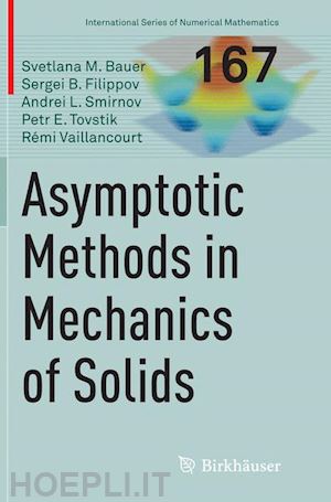bauer svetlana m.; filippov sergei b.; smirnov andrei l.; tovstik petr e.; vaillancourt rémi - asymptotic methods in mechanics of solids