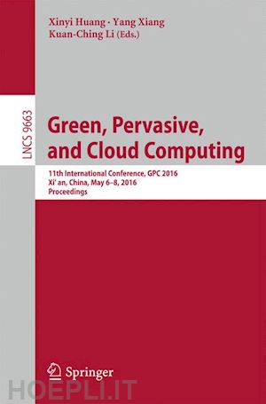 huang xinyi (curatore); xiang yang (curatore); li kuan-ching (curatore) - green, pervasive, and cloud computing