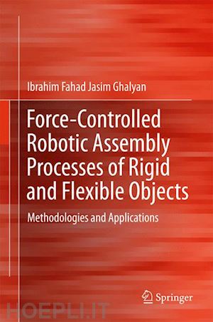 ghalyan ibrahim fahad jasim - force-controlled robotic assembly processes of rigid and flexible objects