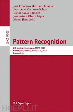 martínez-trinidad josé francisco (curatore); carrasco-ochoa jesús ariel (curatore); ayala ramírez victor (curatore); olvera-lópez josé arturo (curatore); jiang xiaoyi (curatore) - pattern recognition