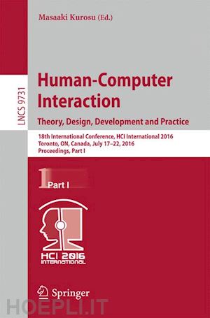 kurosu masaaki (curatore) - human-computer interaction. theory, design, development and practice