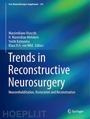 visocchi massimiliano (curatore); mehdorn h. maximilian (curatore); katayama yoichi (curatore); von wild klaus r.h. (curatore) - trends in reconstructive neurosurgery