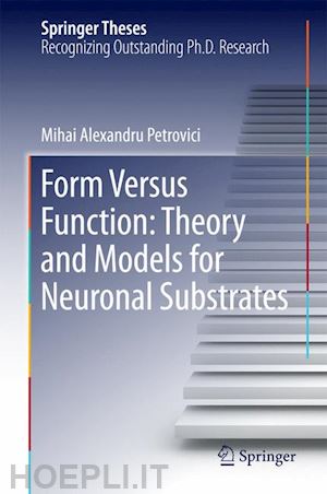 petrovici mihai alexandru - form versus function: theory and models for neuronal substrates