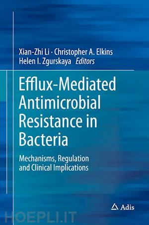 li xian-zhi (curatore); elkins christopher a. (curatore); zgurskaya helen i. (curatore) - efflux-mediated antimicrobial resistance in bacteria