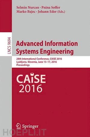 nurcan selmin (curatore); soffer pnina (curatore); bajec marko (curatore); eder johann (curatore) - advanced information systems engineering