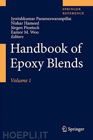 parameswaranpillai jyotishkumar (curatore); hameed nishar (curatore); pionteck jürgen (curatore); woo eamor m. (curatore) - handbook of epoxy blends