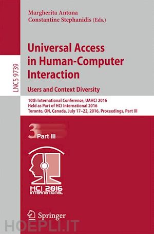 antona margherita (curatore); stephanidis constantine (curatore) - universal access in human-computer interaction. users and context diversity