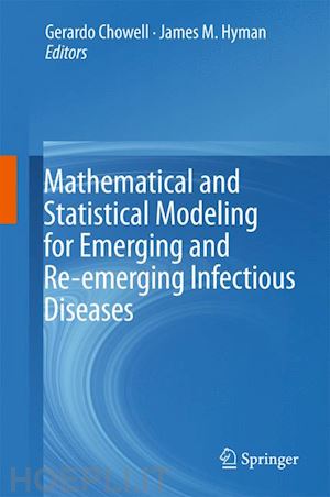 chowell gerardo (curatore); hyman james m. (curatore) - mathematical and statistical modeling for emerging and re-emerging infectious diseases