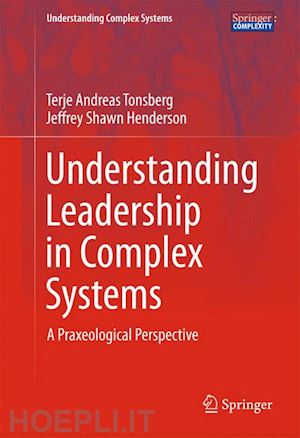 tonsberg terje andreas; henderson jeffrey shawn - understanding leadership in complex systems