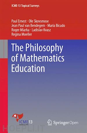 ernest paul; skovsmose ole; van bendegem jean paul; bicudo maria; miarka roger; kvasz ladislav; moeller regina - the philosophy of mathematics education