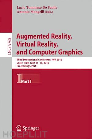 de paolis lucio tommaso (curatore); mongelli antonio (curatore) - augmented reality, virtual reality, and computer graphics