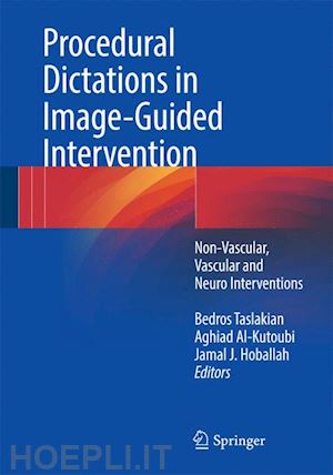 taslakian bedros (curatore); al-kutoubi aghiad (curatore); hoballah jamal j. (curatore) - procedural dictations in image-guided intervention