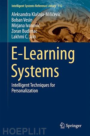 klašnja-milicevic aleksandra; vesin boban; ivanovic mirjana; budimac zoran; jain lakhmi c. - e-learning systems