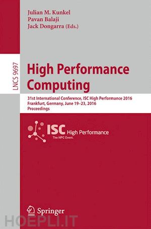 kunkel julian m. (curatore); balaji pavan (curatore); dongarra jack (curatore) - high performance computing