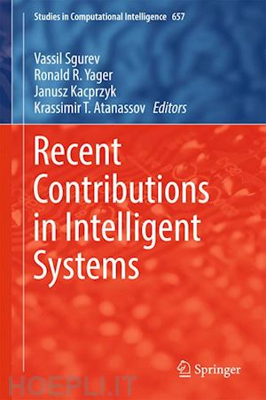 sgurev vassil (curatore); yager ronald r. (curatore); kacprzyk janusz (curatore); atanassov krassimir t. (curatore) - recent contributions in intelligent systems