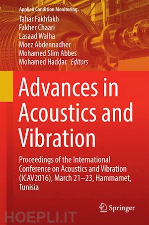 fakhfakh tahar (curatore); chaari fakher (curatore); walha lasaad (curatore); abdennadher moez (curatore); abbes mohamed slim (curatore); haddar mohamed (curatore) - advances in acoustics and vibration