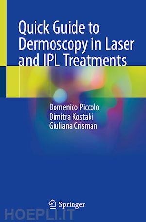 piccolo domenico; kostaki dimitra; crisman giuliana - quick guide to dermoscopy in laser and ipl treatments