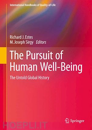 estes richard j. (curatore); sirgy m. joseph (curatore) - the pursuit of human well-being