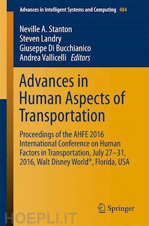 stanton neville a. (curatore); landry steven (curatore); di bucchianico giuseppe (curatore); vallicelli andrea (curatore) - advances in human aspects of transportation