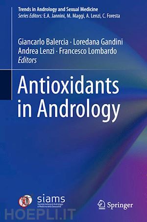 balercia giancarlo (curatore); gandini loredana (curatore); lenzi andrea (curatore); lombardo francesco (curatore) - antioxidants in andrology