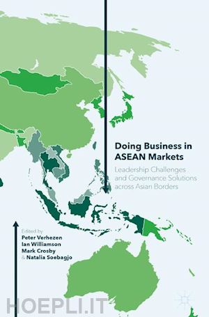 verhezen peter (curatore); williamson ian (curatore); crosby mark (curatore); soebagjo natalia (curatore) - doing business in asean markets