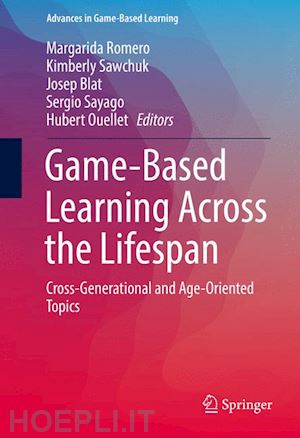 romero margarida (curatore); sawchuk kimberly (curatore); blat josep (curatore); sayago sergio (curatore); ouellet hubert (curatore) - game-based learning across the lifespan