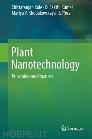 kole chittaranjan (curatore); kumar d. sakthi (curatore); khodakovskaya mariya v. (curatore) - plant nanotechnology