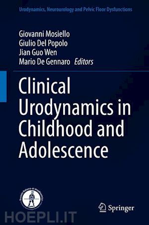 mosiello giovanni (curatore); del popolo giulio (curatore); wen jian guo (curatore); de gennaro mario (curatore) - clinical urodynamics in childhood and adolescence