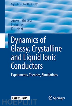 habasaki junko; leon carlos; ngai k.l. - dynamics of glassy, crystalline and liquid ionic conductors