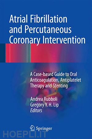 rubboli andrea (curatore); lip gregory y. h. (curatore) - atrial fibrillation and percutaneous coronary intervention