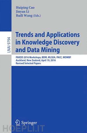 cao huiping (curatore); li jinyan (curatore); wang ruili (curatore) - trends and applications in knowledge discovery and data mining