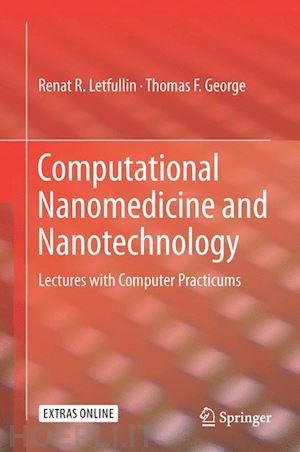 letfullin renat r.; george thomas f. - computational nanomedicine and nanotechnology