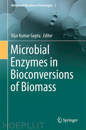 gupta vijai kumar (curatore) - microbial enzymes in bioconversions of biomass
