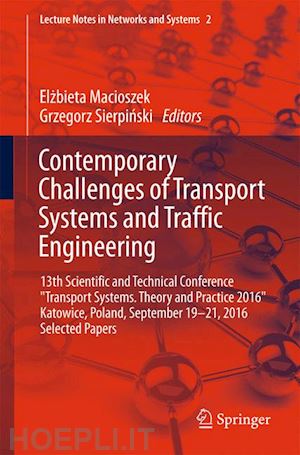 macioszek elzbieta (curatore); sierpinski grzegorz (curatore) - contemporary challenges of transport systems and traffic engineering