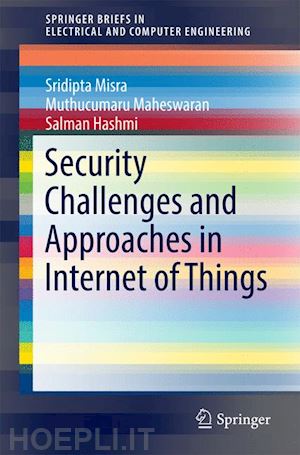 misra sridipta; maheswaran muthucumaru; hashmi salman - security challenges and approaches in internet of things